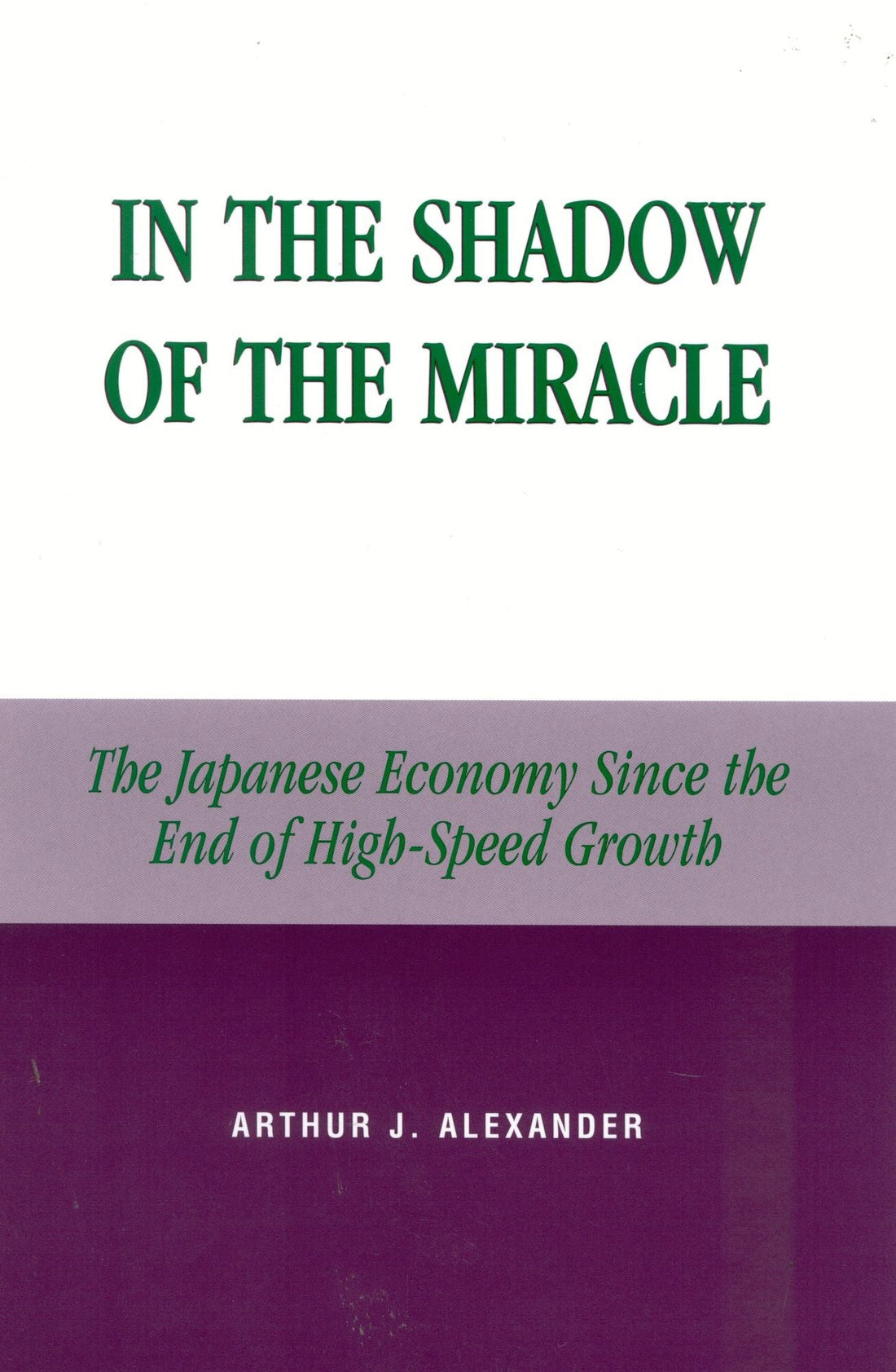 In the Shadow of the Miracle: The Japanese Economy Since the End of High-Speed Growth