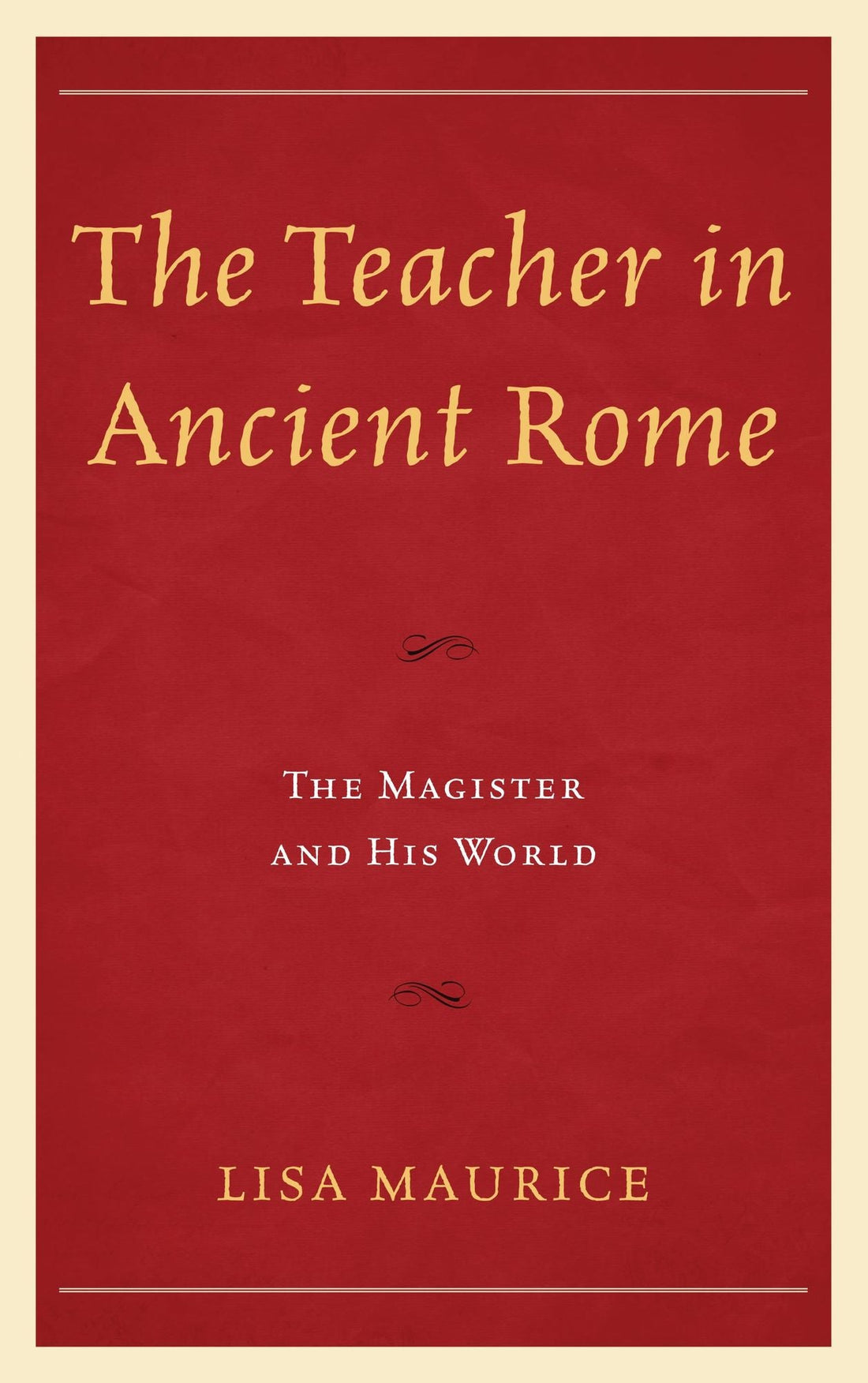 The Teacher in Ancient Rome: The Magister and His World