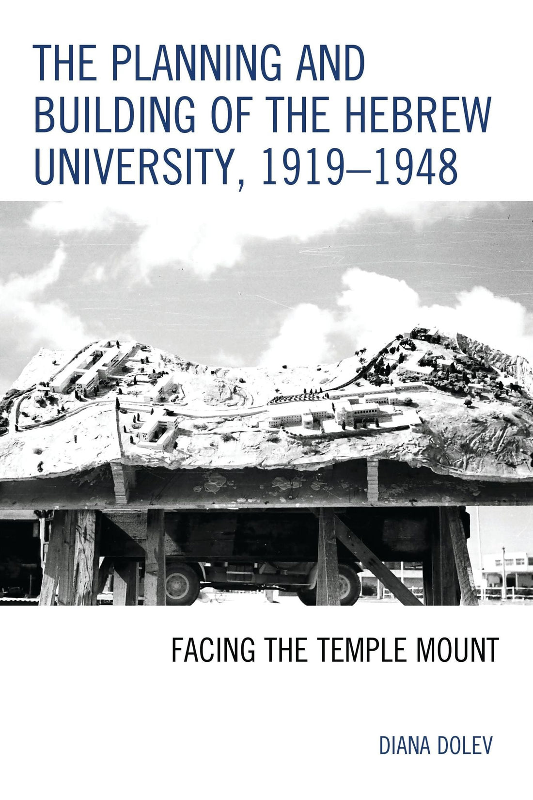 The Planning and Building of the Hebrew University, 1919-1948: Facing the Temple Mount