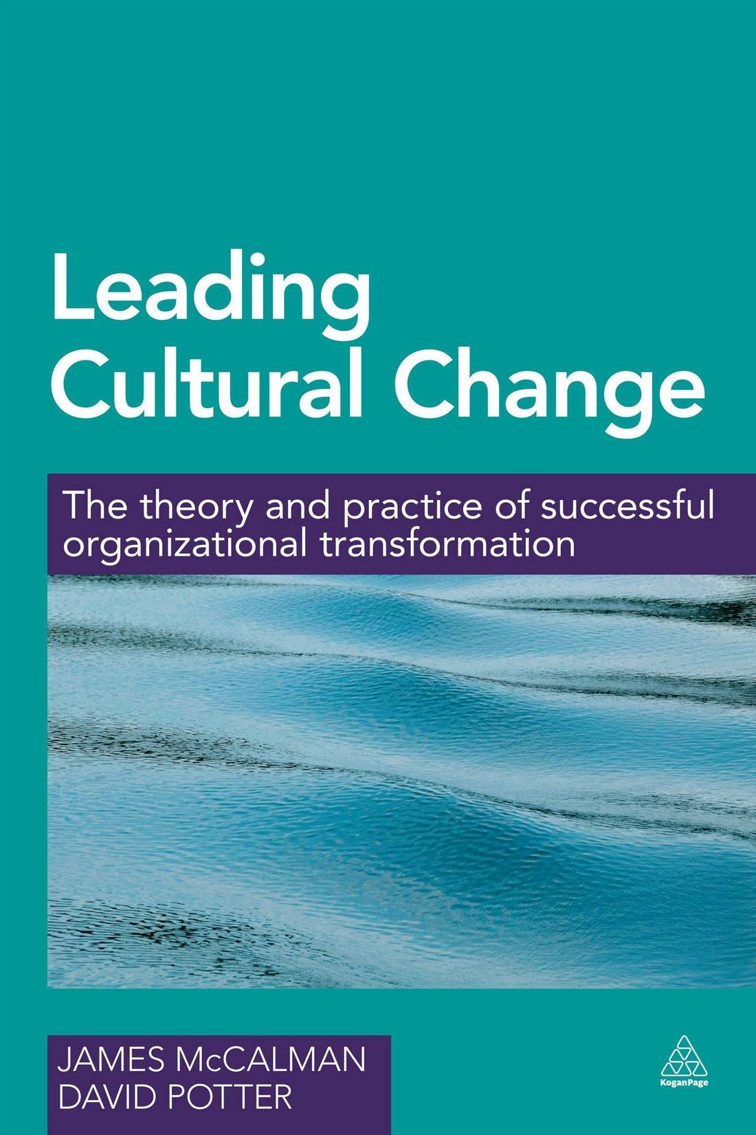 Leading Cultural Change: The Theory and Practice of Successful Organizational Transformation