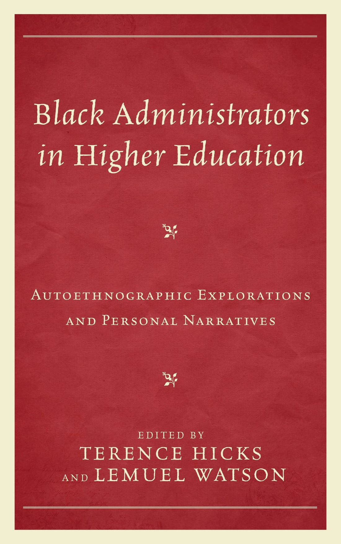 Black Administrators in Higher Education: Autoethnographic Explorations and Personal Narratives