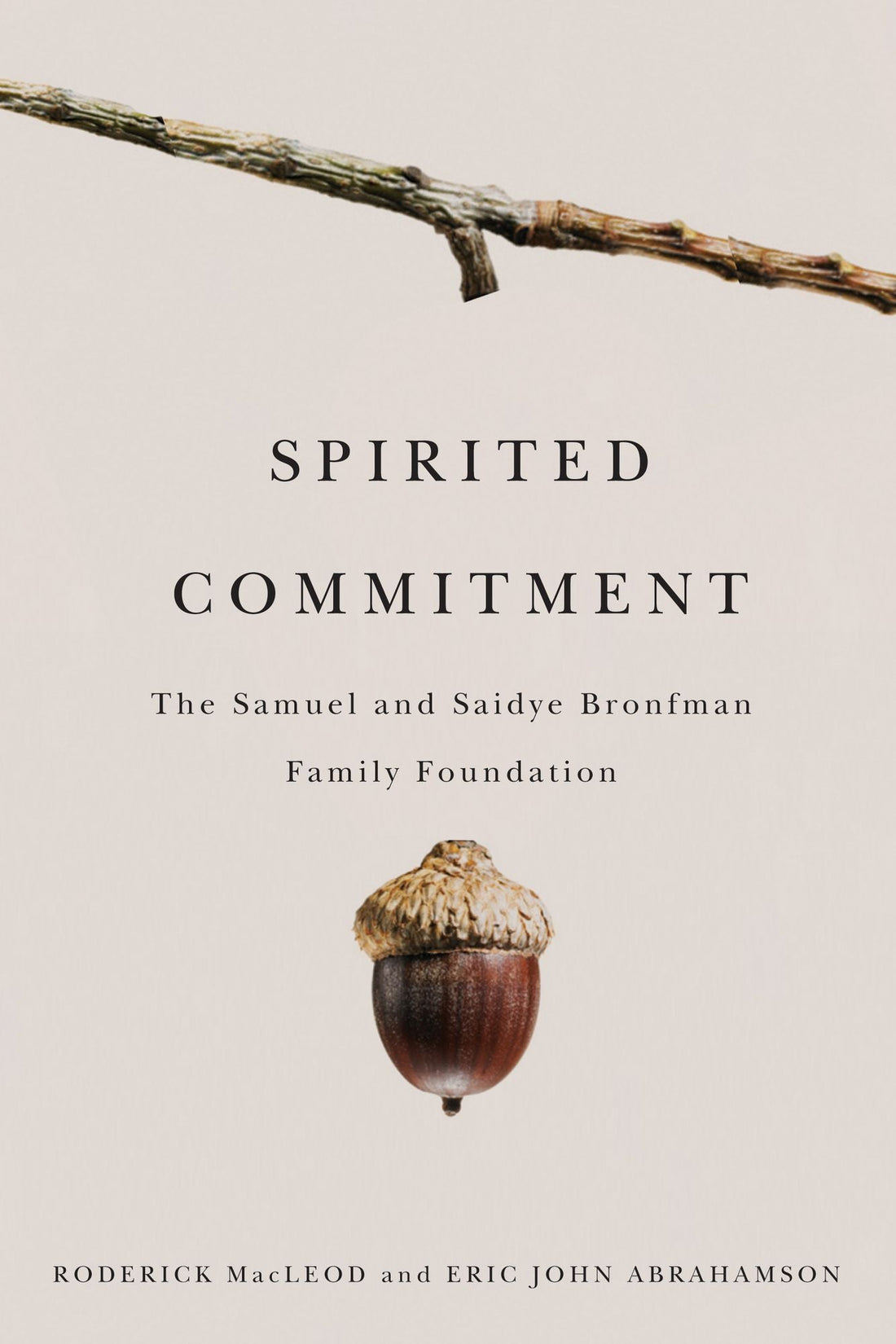 Spirited Commitment: The Samuel and Saidye Bronfman Family Foundation