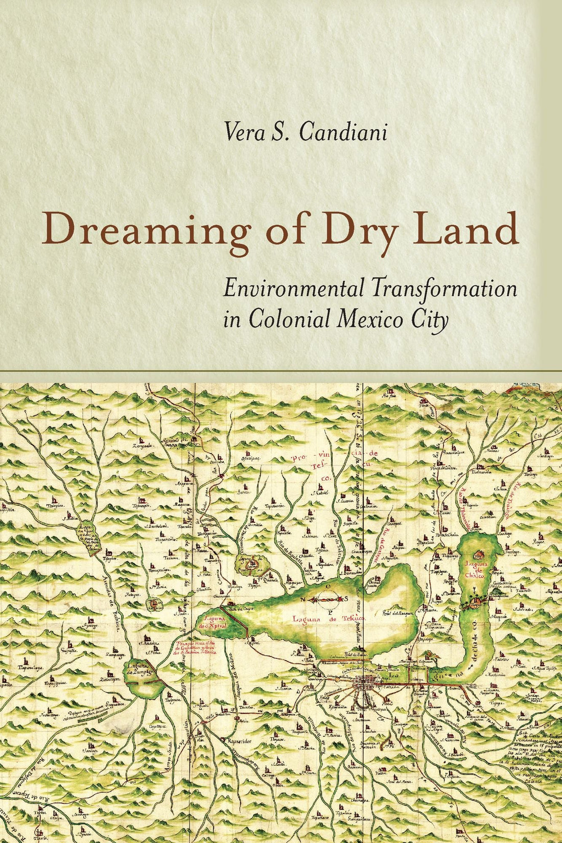 Dreaming of Dry Land: Environmental Transformation in Colonial Mexico City