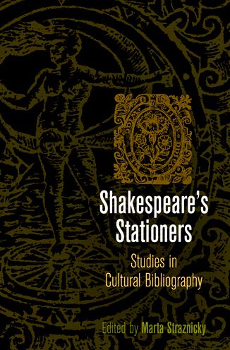 Shakespeare's Stationers: Studies in Cultural Bibliography