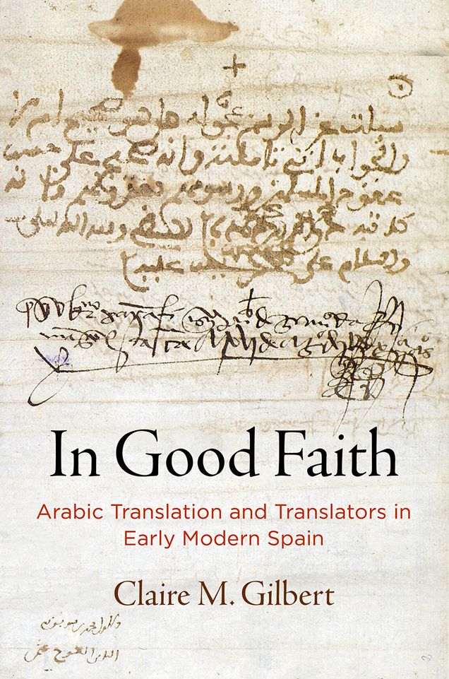 In Good Faith: Arabic Translation and Translators in Early Modern Spain