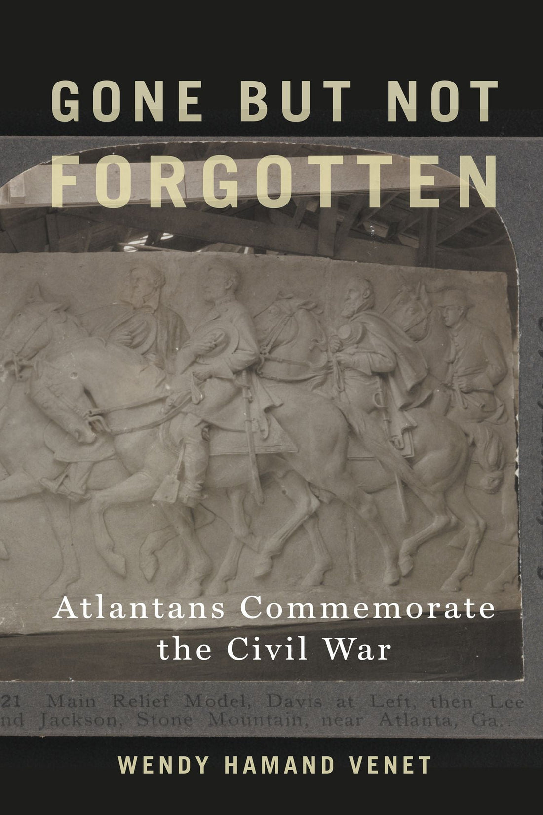 Gone but Not Forgotten: Atlantans Commemorate the Civil War