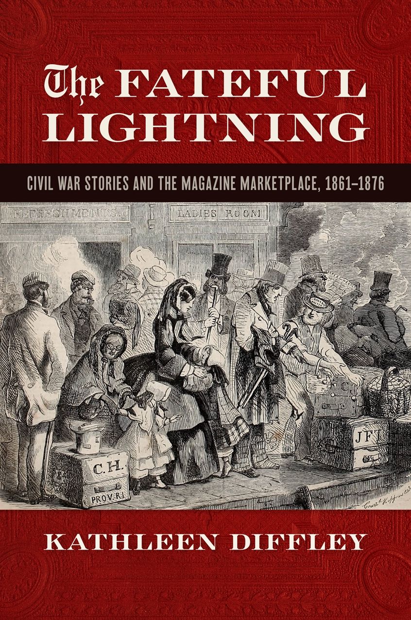 The Fateful Lightning: Civil War Stories and the Literary Marketplace, 1861-1876