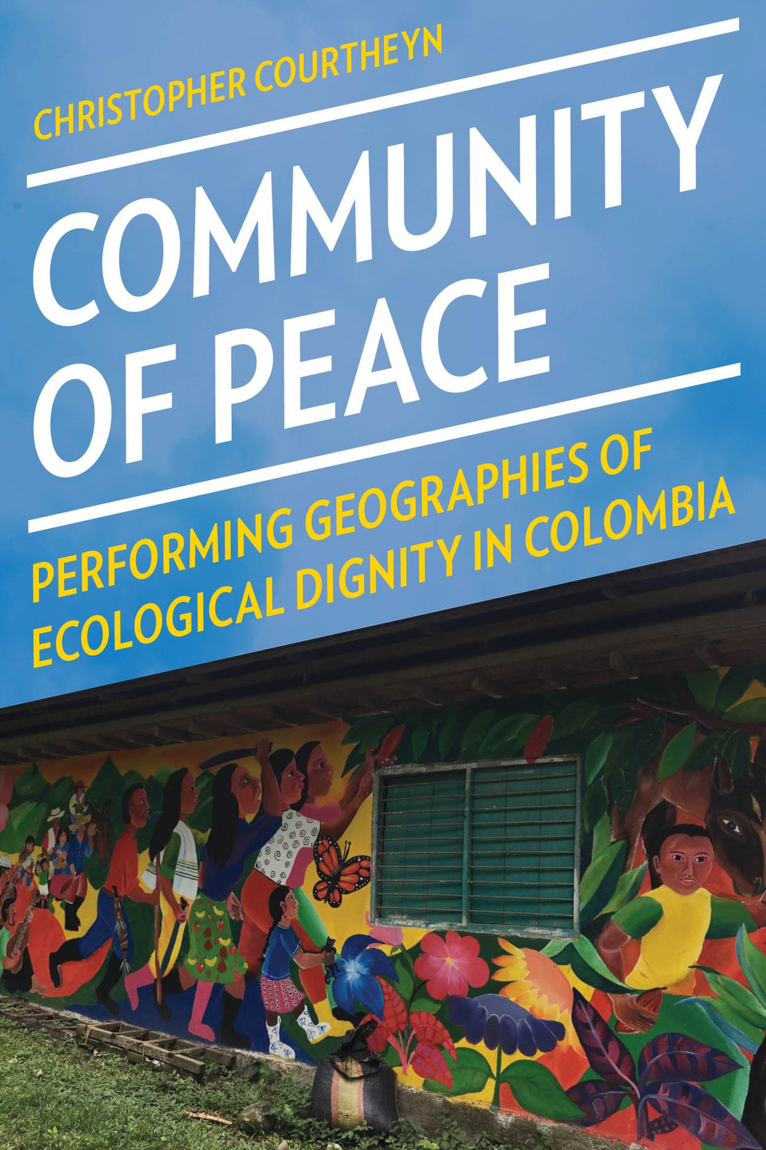 Community of Peace: Performing Geographies of Ecological Dignity in Colombia