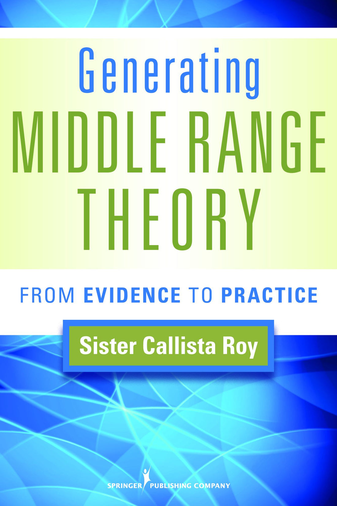 Generating Middle Range Theory: From Evidence to Practice