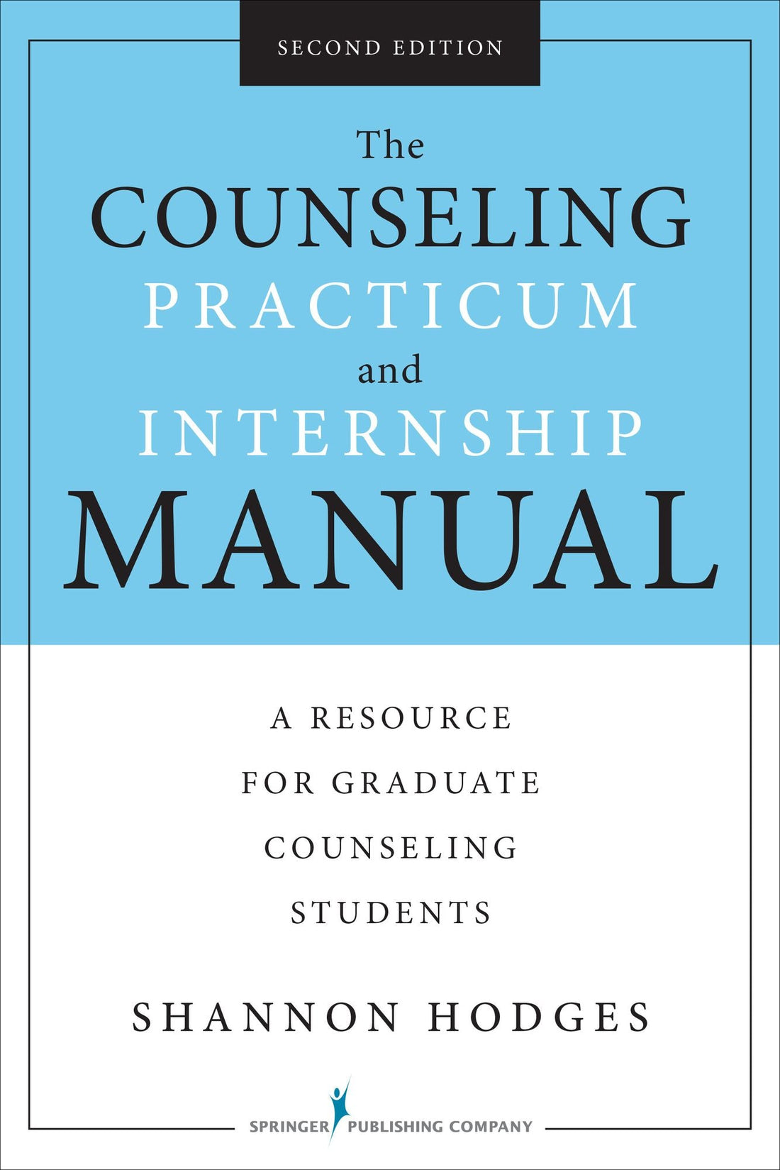 The Counseling Practicum and Internship Manual, Second Edition: A Resource for Graduate Counseling Students
