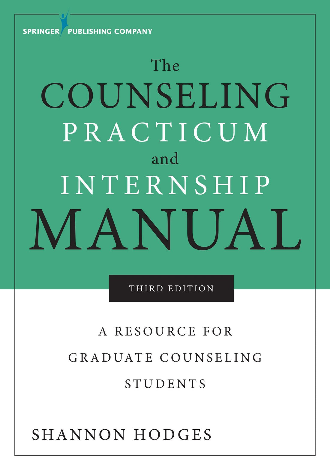 The Counseling Practicum and Internship Manual, Third Edition: A Resource for Graduate Counseling Students