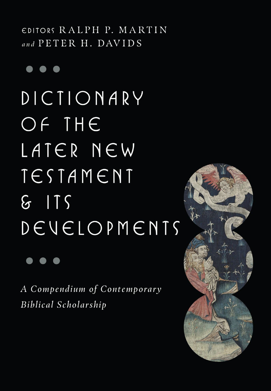 Dictionary of the Later New Testament & Its Developments: A Compendium of Contemporary Biblical Scholarship