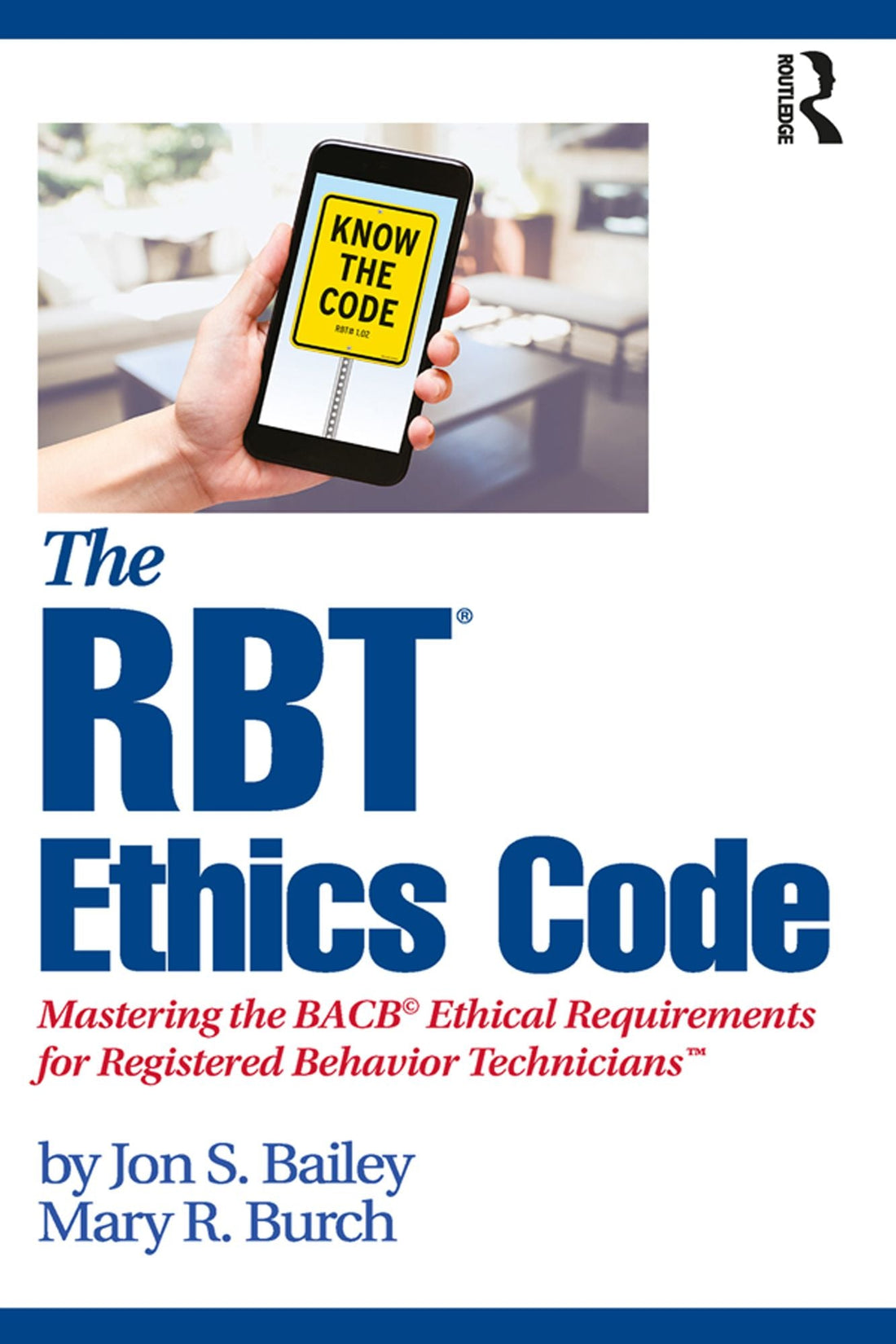 The RBT® Ethics Code: Mastering the BACB© Ethical Requirements for Registered Behavior TechniciansT