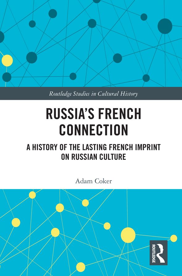 Russia's French Connection: A History of the Lasting French Imprint on Russian Culture