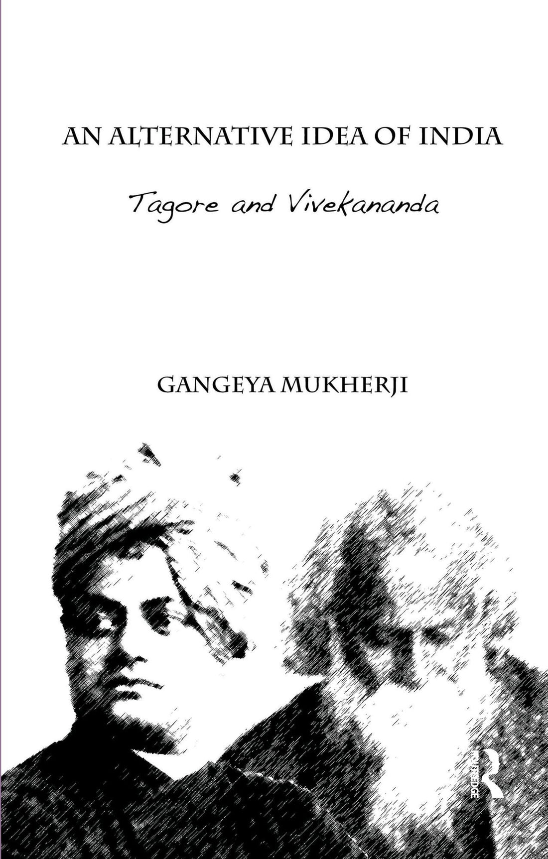 An Alternative Idea of India: Tagore and Vivekananda
