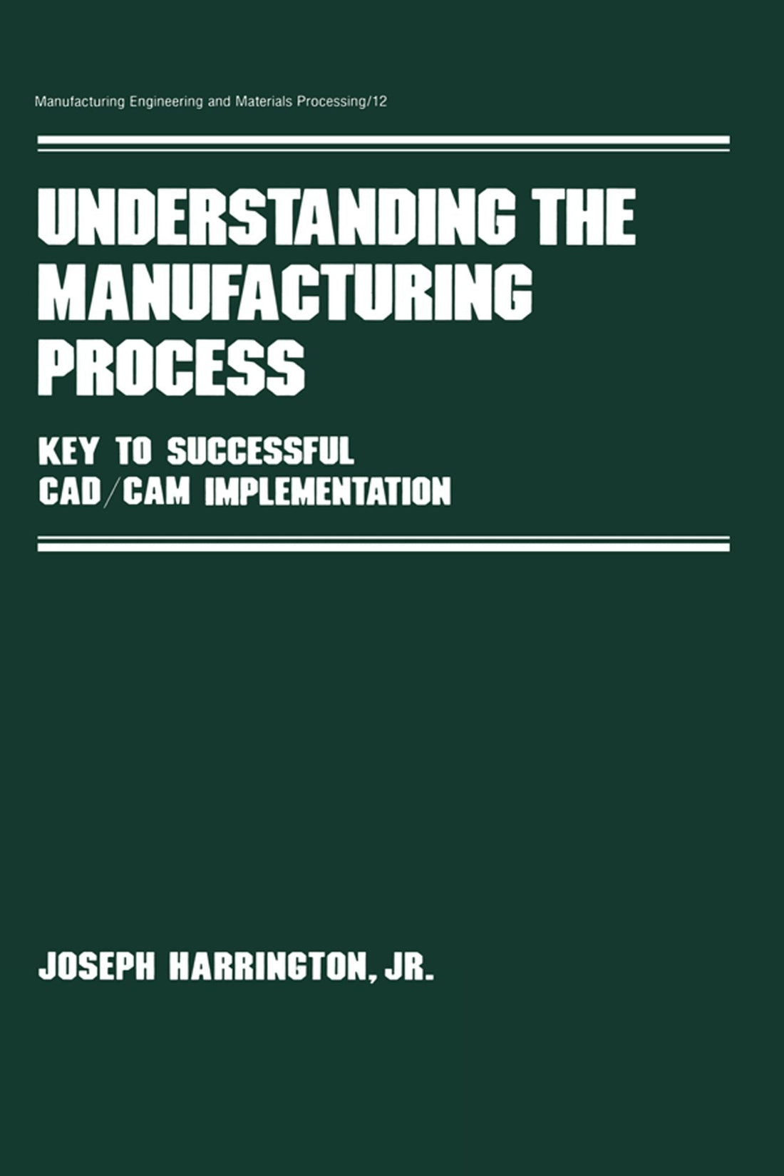 Understanding the Manufacturing Process: Key to Successful Cad/cam Implementation