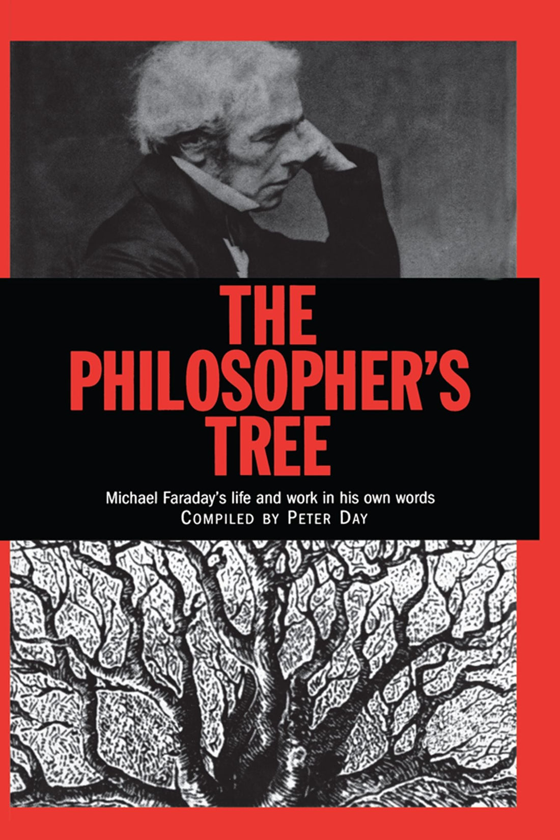 The Philosopher's Tree: A Selection of Michael Faraday's Writings