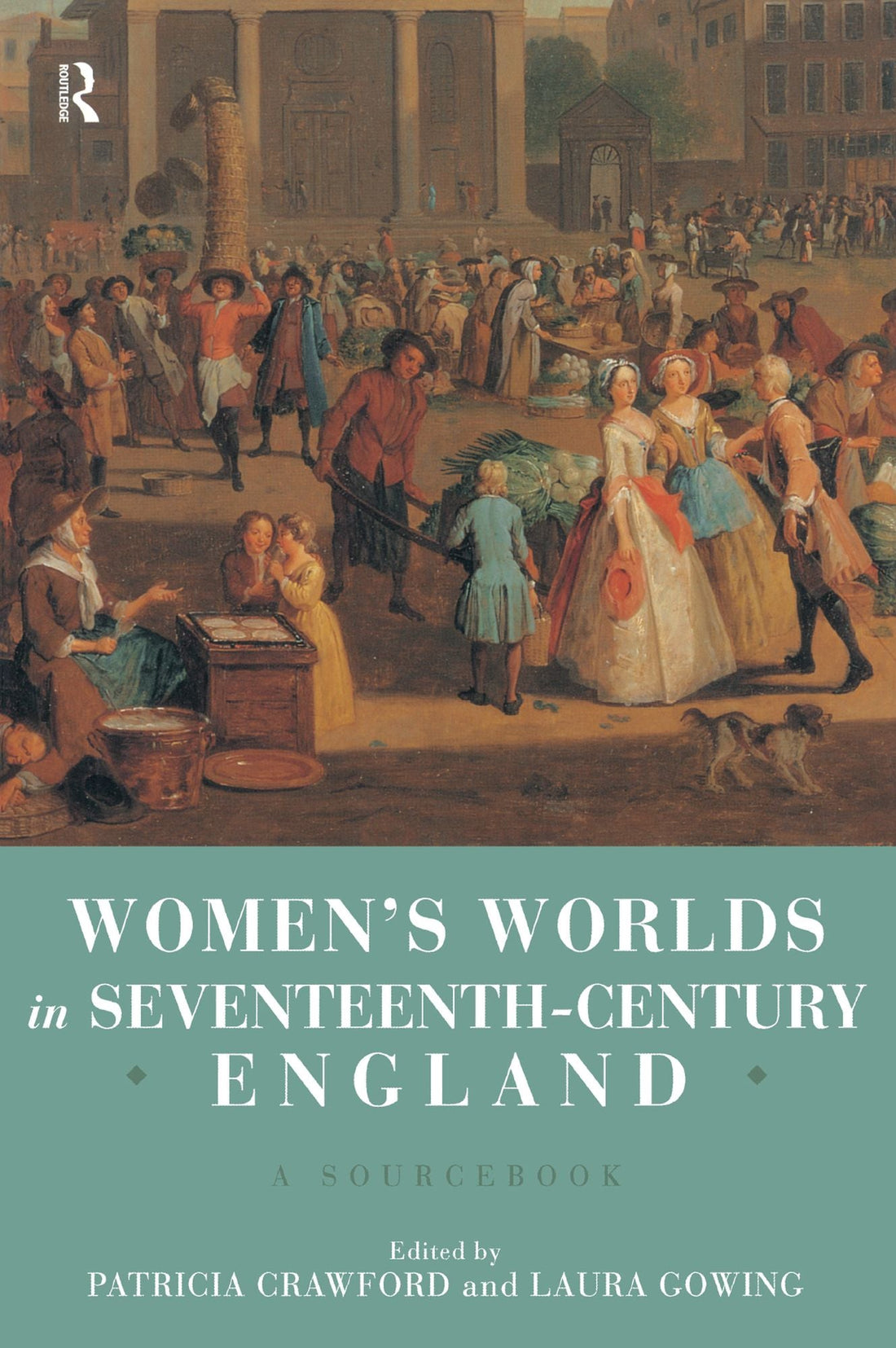 Women's Worlds in Seventeenth Century England: A Sourcbook