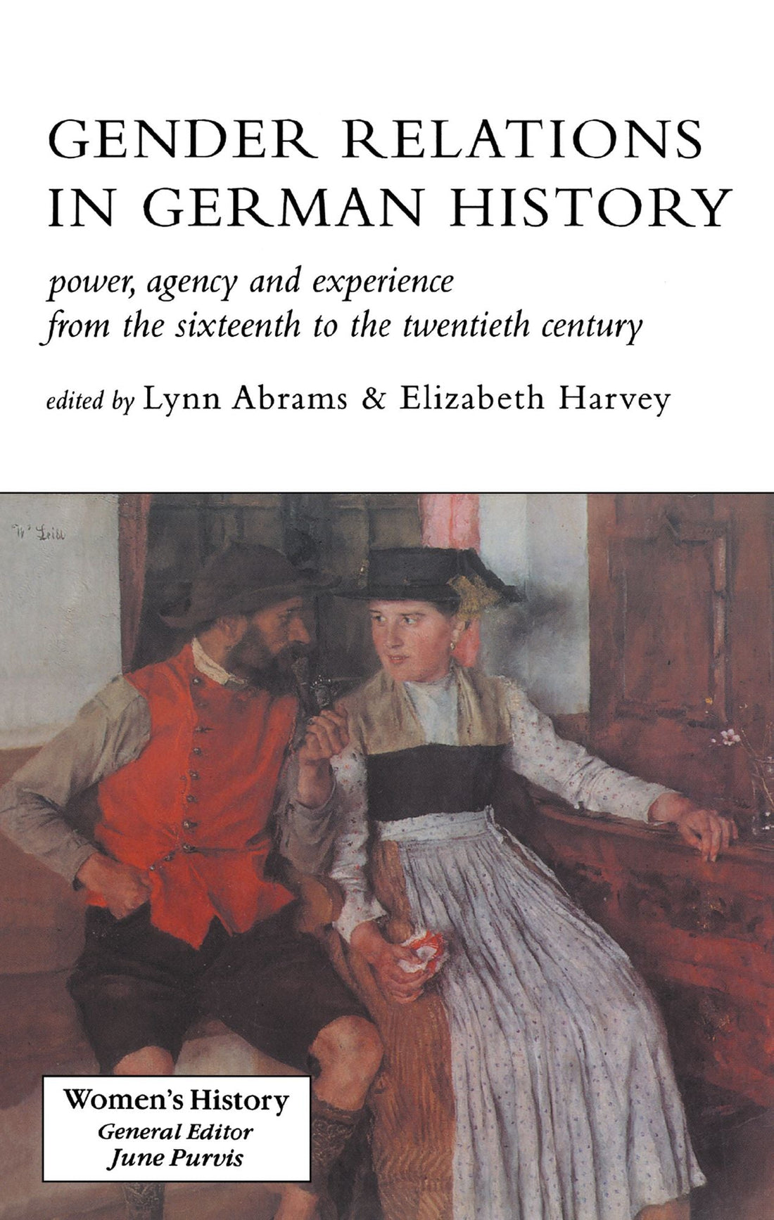 Gender Relations In German History: Power, Agency And Experience From The Sixteenth To The Twentieth Century