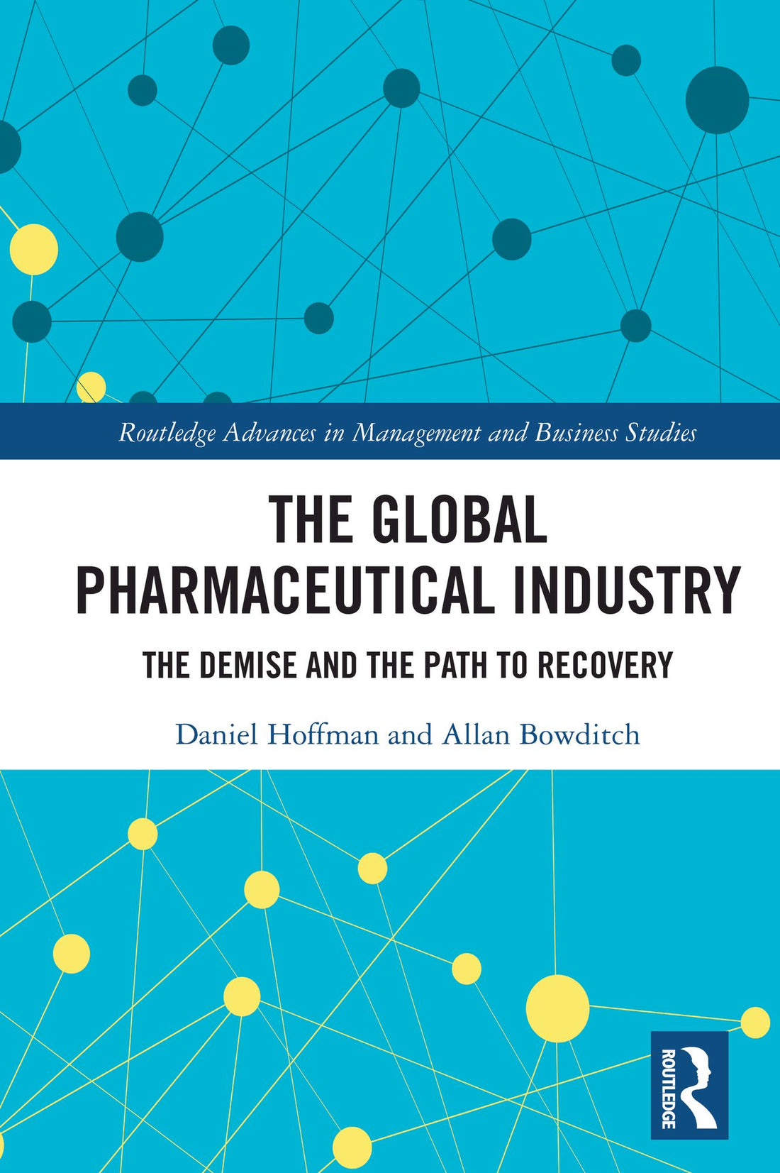 The Global Pharmaceutical Industry: The Demise and the Path to Recovery