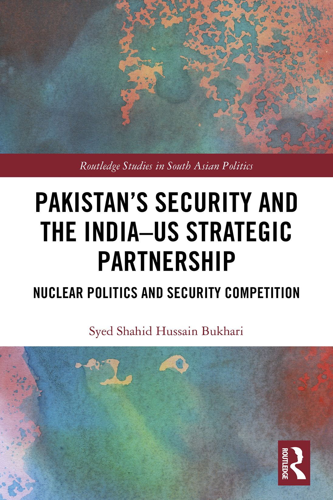 Pakistan's Security and the India-US Strategic Partnership: Nuclear Politics and Security Competition