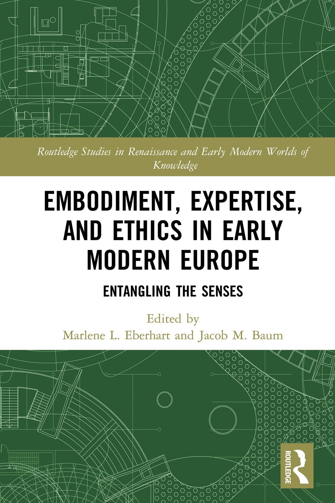 Embodiment, Expertise, and Ethics in Early Modern Europe: Entangling the Senses