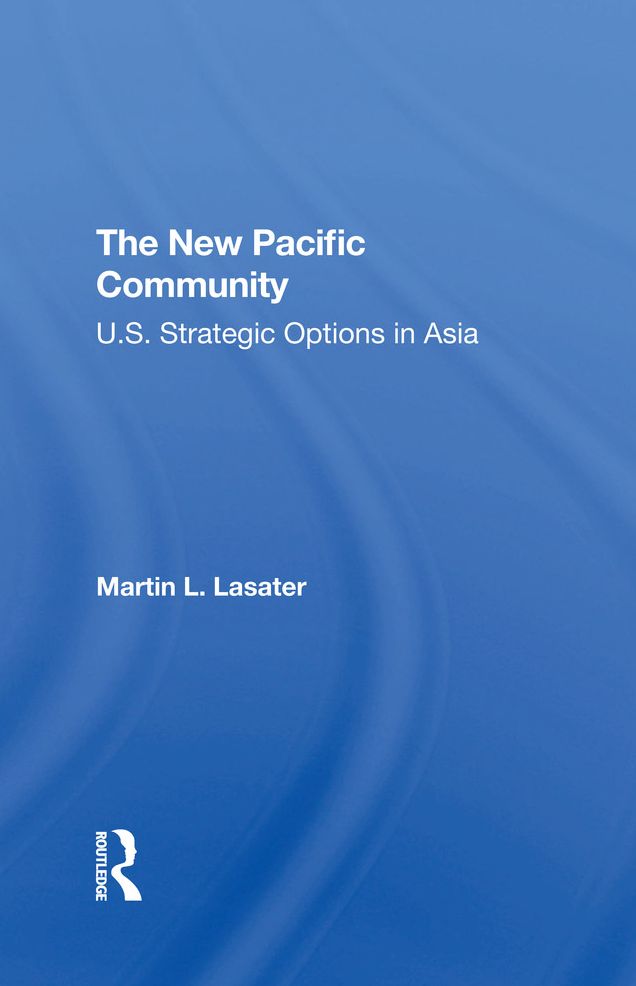 The New Pacific Community: U.s. Strategic Options In Asia