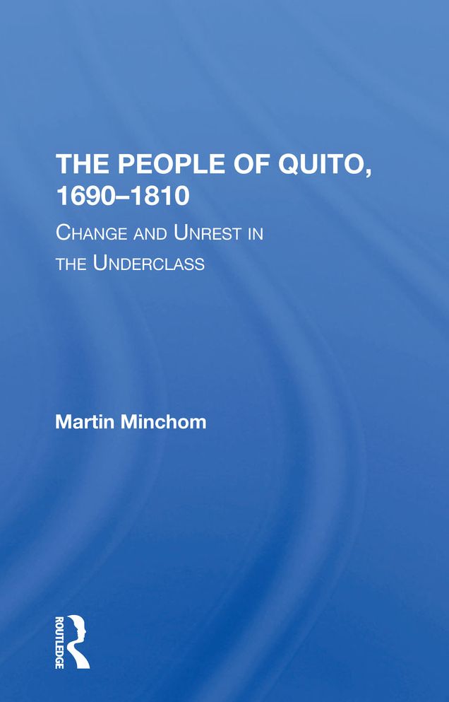 The People Of Quito, 16901810: Change And Unrest In The Underclass
