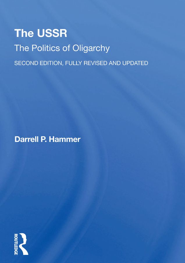 The Ussr: The Politics Of Oligarchy, Second Edition, Fully Revised And Updated