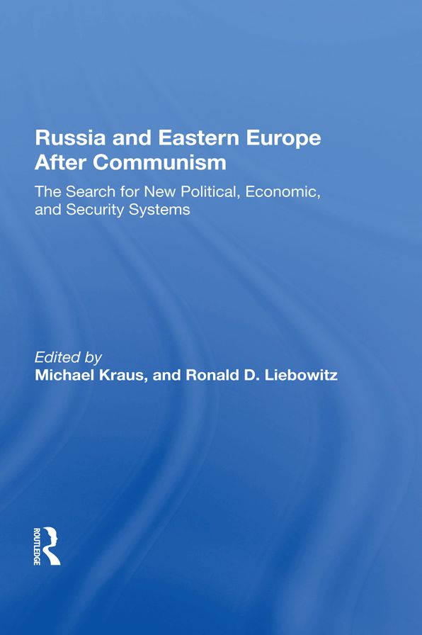 Russia And Eastern Europe After Communism: The Search For New Political, Economic, And Security Systems