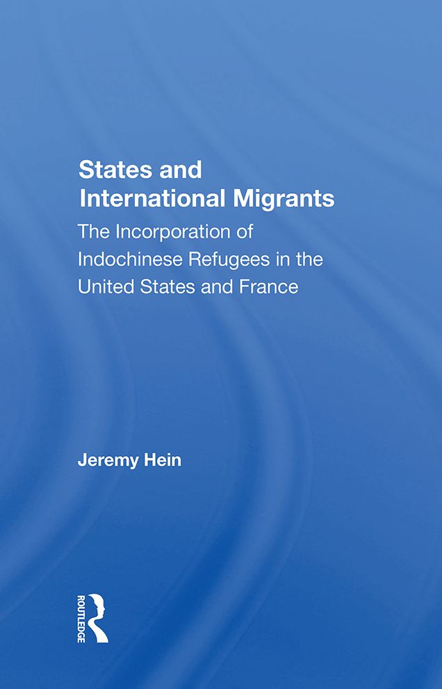 States And International Migrants: The Incorporation Of Indochinese Refugees In The United States And France