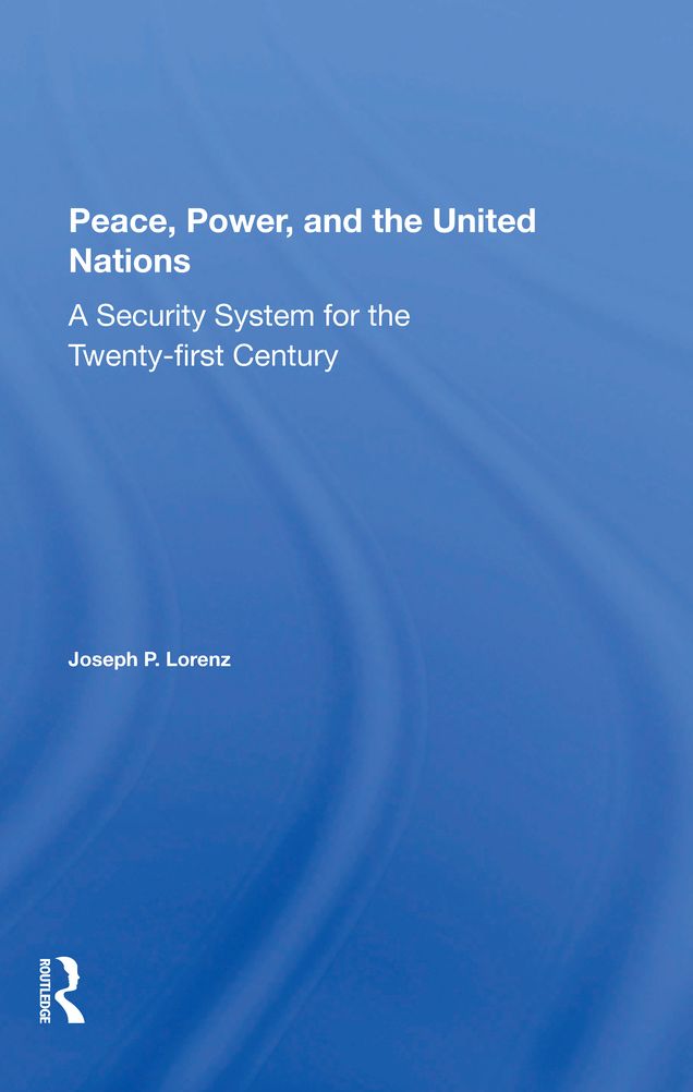 Peace, Power, And The United Nations: A Security System For The Twentyfirst Century