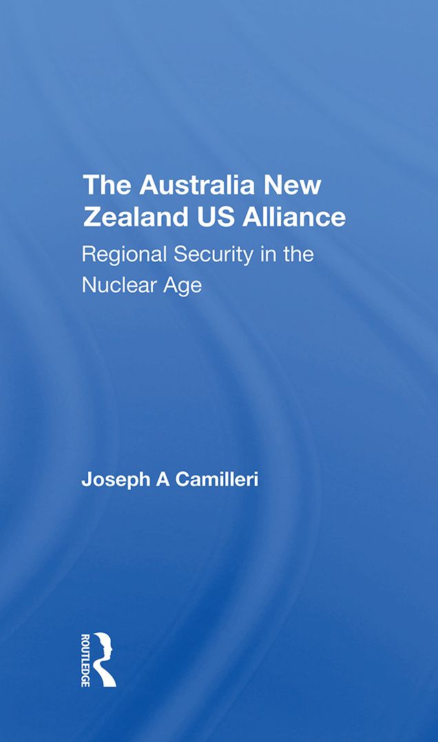 The Australianew Zealandu.s. Alliance: Regional Security In The Nuclear Age