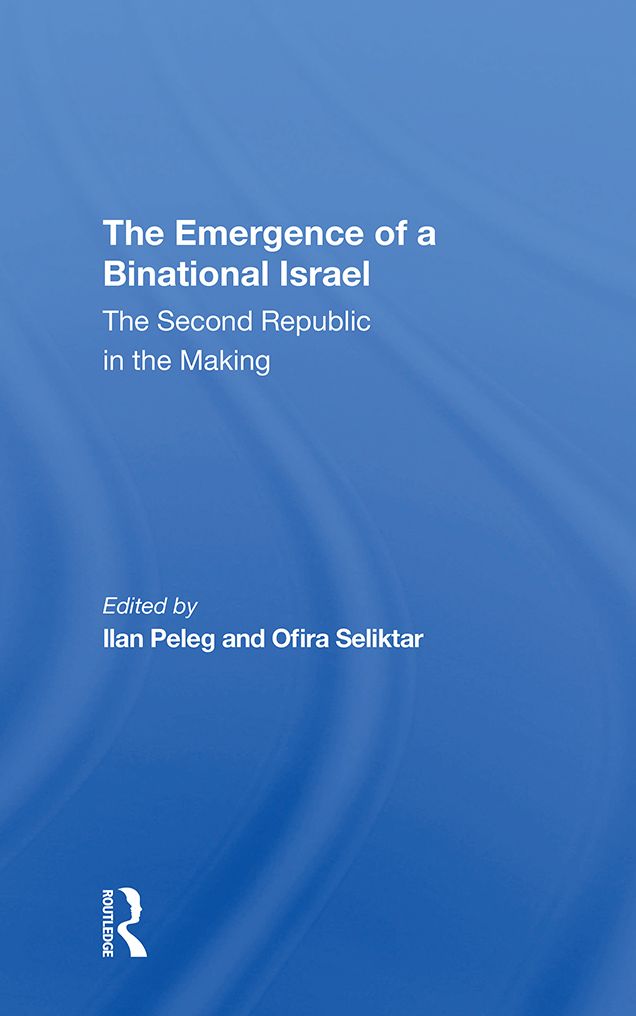 The Emergence Of A Binational Israel: The Second Republic In The Making