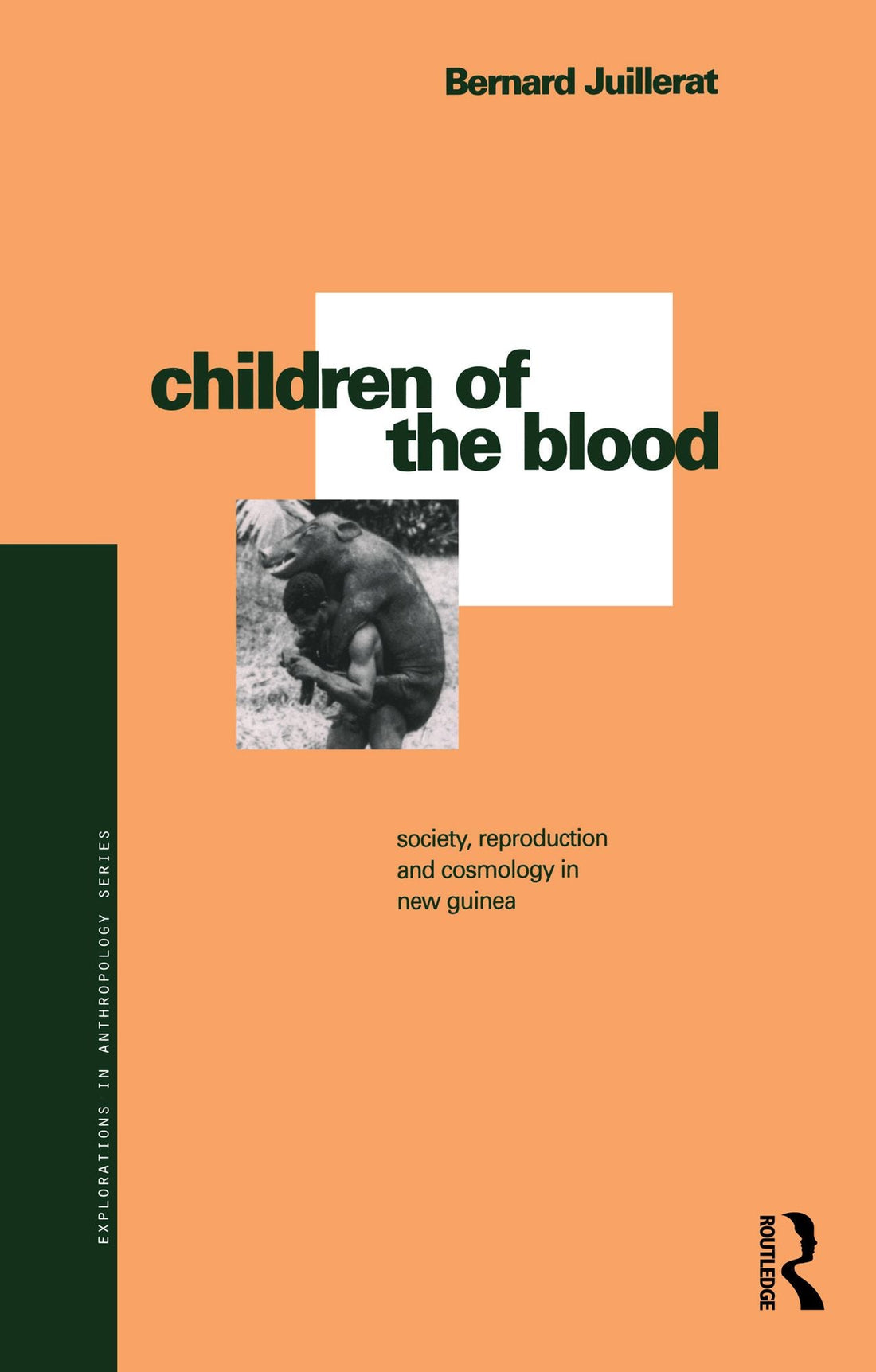 Children of the Blood: Society, Reproduction and Cosmology in New Guinea