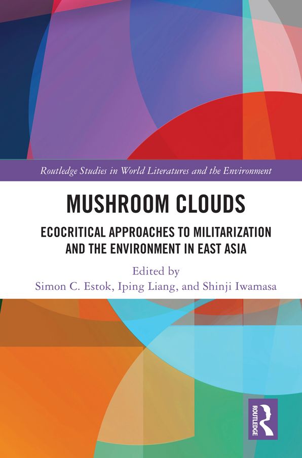 Mushroom Clouds: Ecocritical Approaches to Militarization and the Environment in East Asia