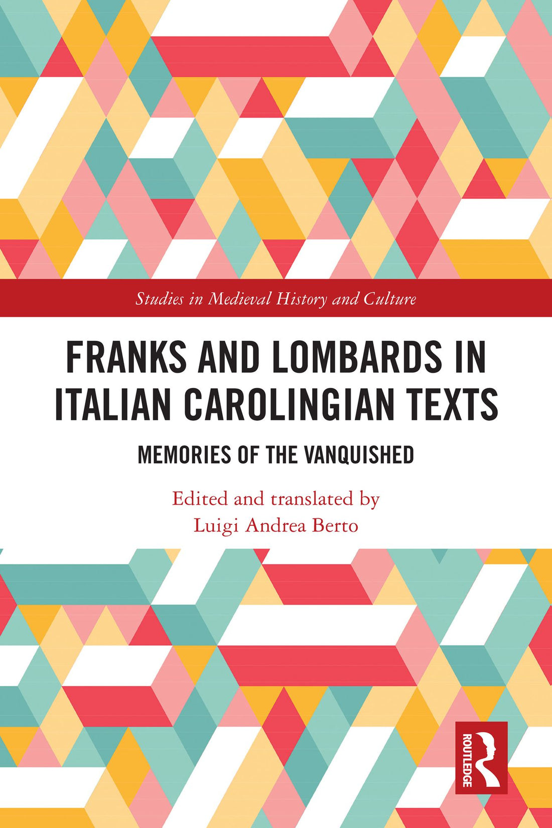 Franks and Lombards in Italian Carolingian Texts: Memories of the Vanquished