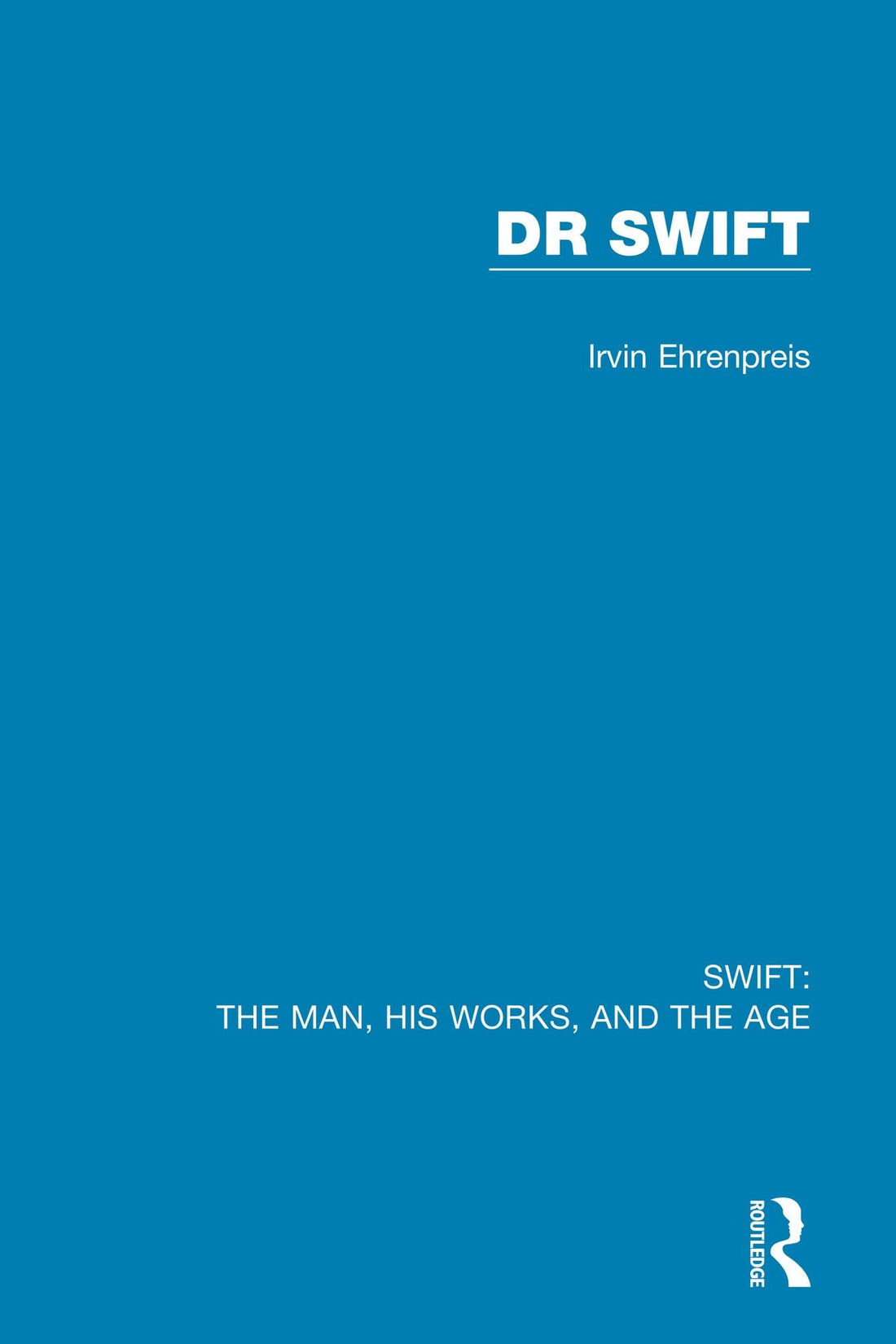 Swift: The Man, his Works, and the Age: Volume Two: Dr Swift