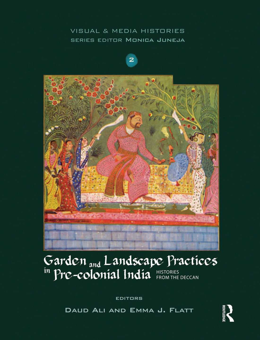 Garden and Landscape Practices in Pre-colonial India: Histories from the Deccan