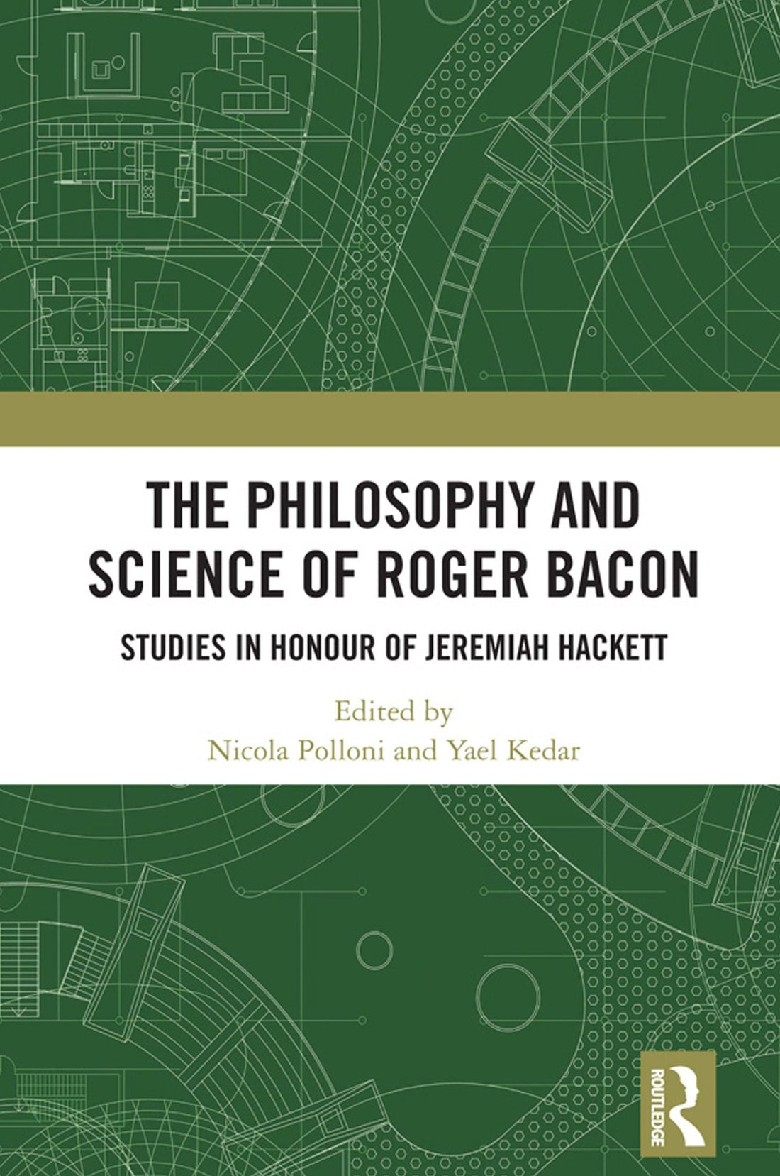 The Philosophy and Science of Roger Bacon: Studies in Honour of Jeremiah Hackett