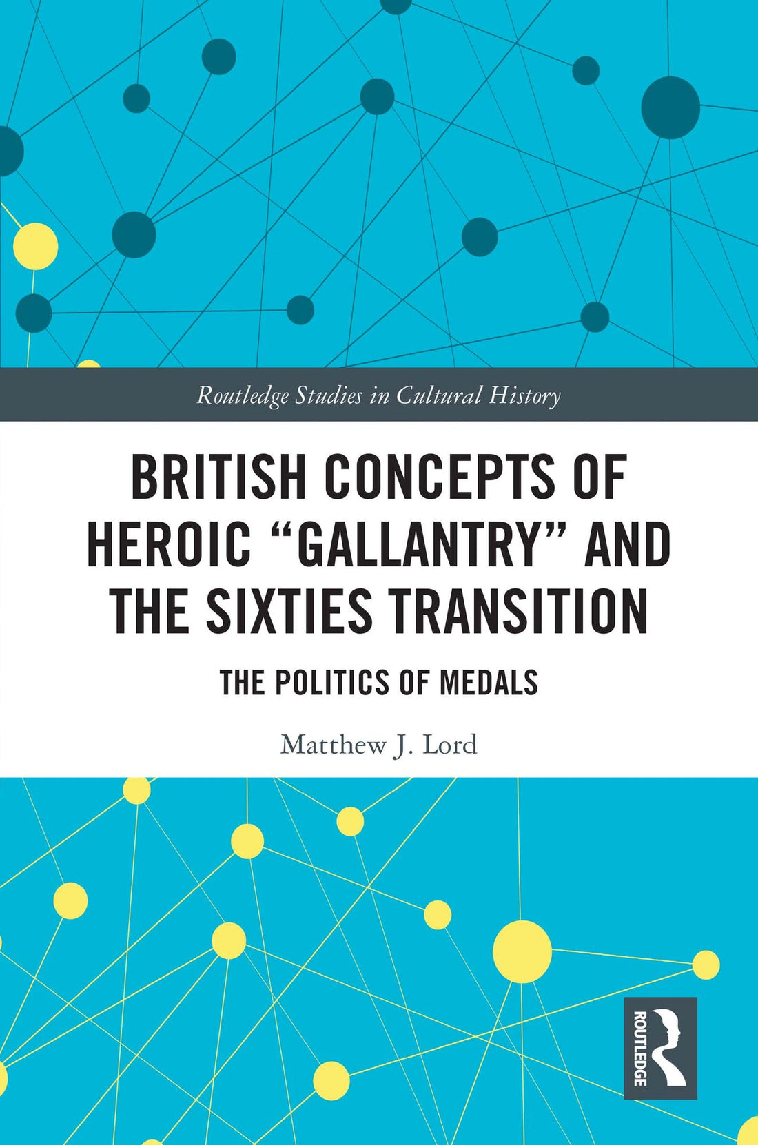 British Concepts of Heroic "Gallantry" and the Sixties Transition: The Politics of Medals