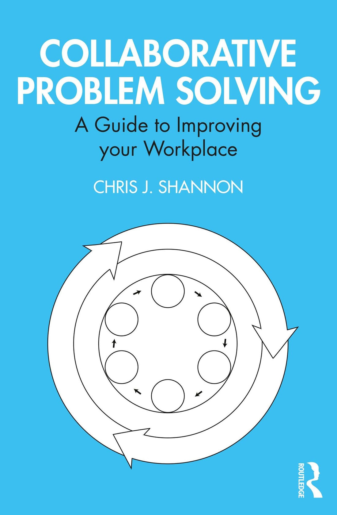 Collaborative Problem Solving: A Guide to Improving your Workplace