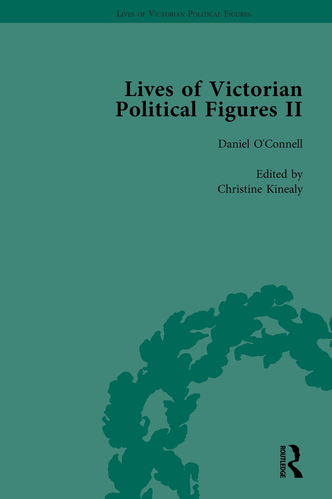 Lives of Victorian Political Figures, Part II, Volume 1: Daniel O'Connell, James Bronterre O'Brien, Charles Stewart Parnell and Michael Davitt by their Contemporaries