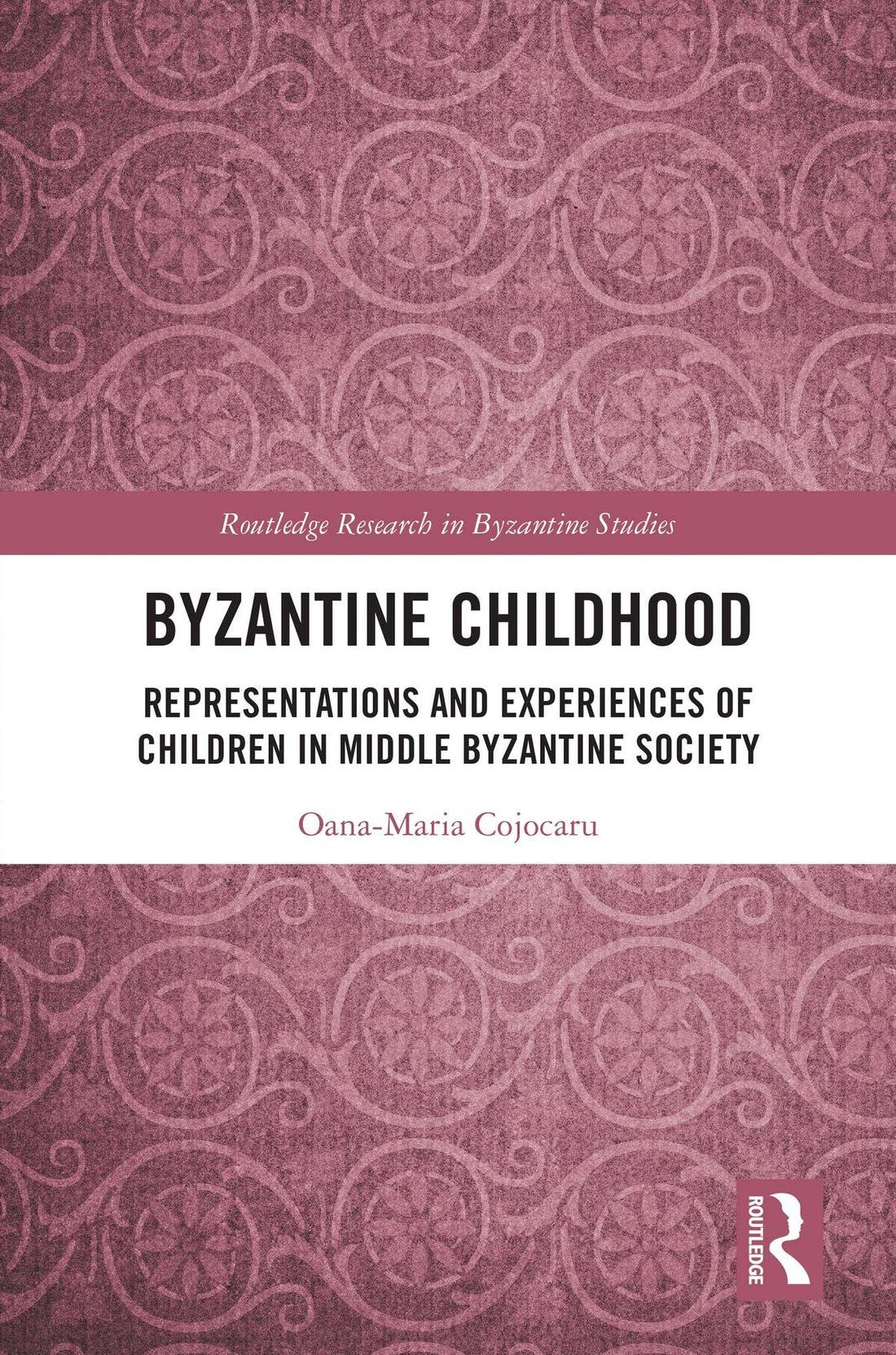 Byzantine Childhood: Representations and Experiences of Children in Middle Byzantine Society
