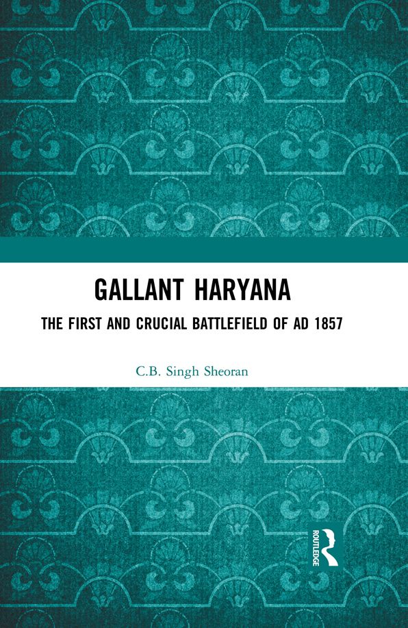 Gallant Haryana: The First and Crucial Battlefield of AD 1857