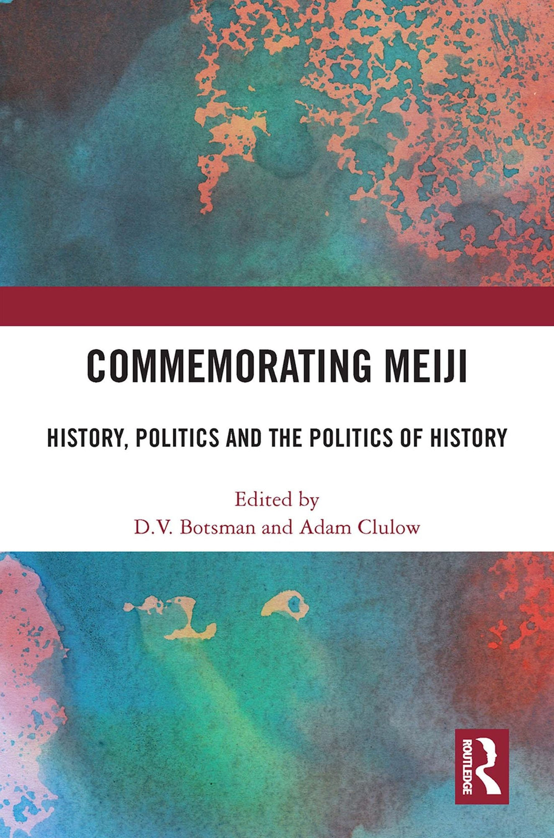 Commemorating Meiji: History, Politics and the Politics of History