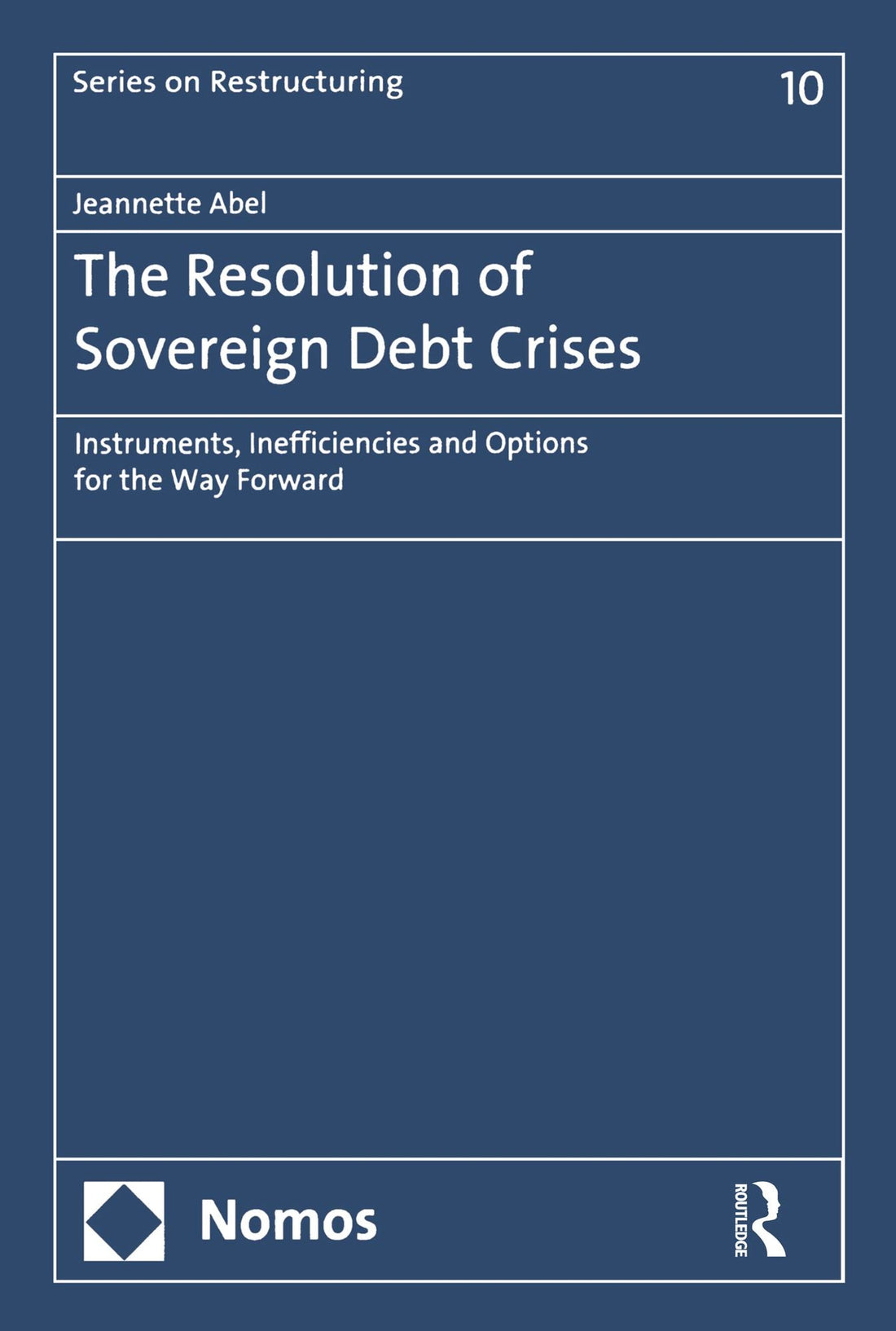 The Resolution of Sovereign Debt Crises: Instruments, Inefficiencies and Options for the Way Forward