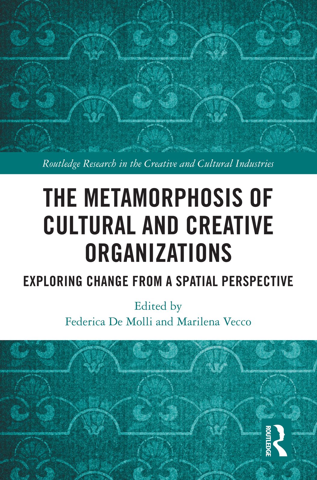 The Metamorphosis of Cultural and Creative Organizations: Exploring Change from a Spatial Perspective