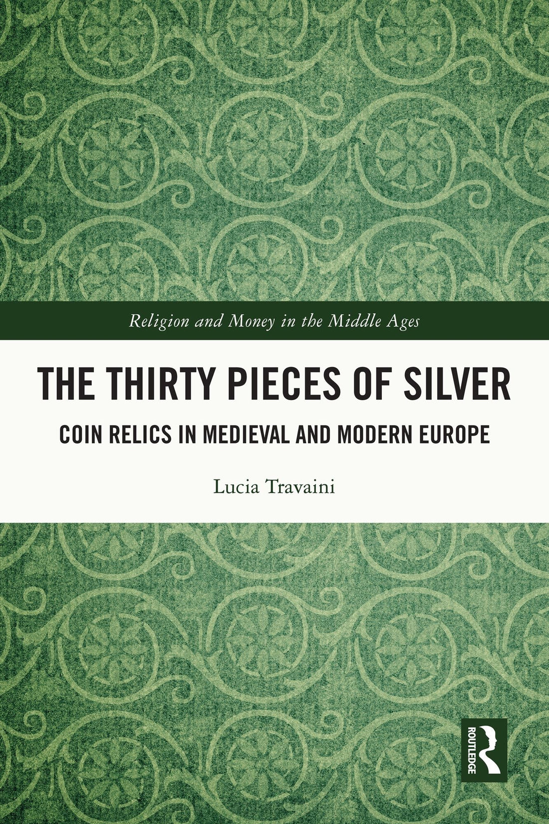 The Thirty Pieces of Silver: Coin Relics in Medieval and Modern Europe