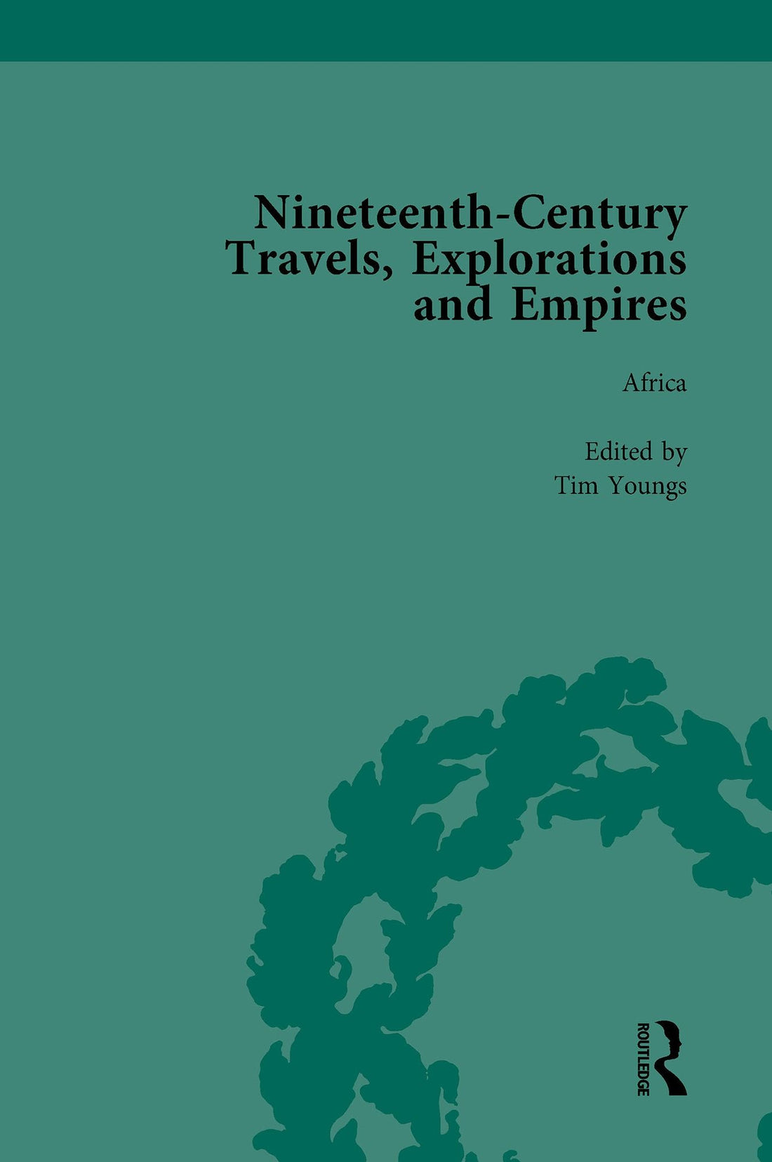 Nineteenth-Century Travels, Explorations and Empires, Part II vol 7: Writings from the Era of Imperial Consolidation, 1835-1910